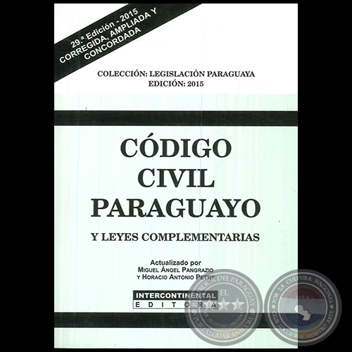 CÓDIGO CIVIL PARAGUAYO Y LEYES COMPLEMENTARIAS - Actualizado por MIGUEL ÁNGEL PANGRAZIO CIANCIO / HORACIO ANTONIO PETTIT - Año 2015